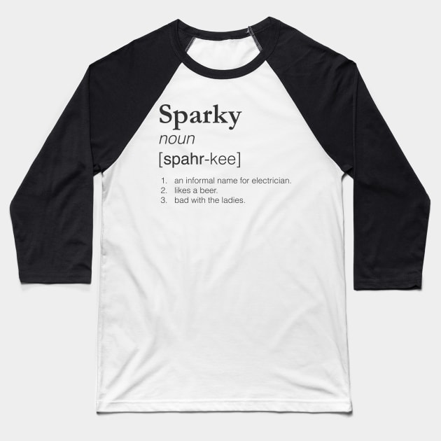 Sparky - Slang job title Baseball T-Shirt by woundedduck